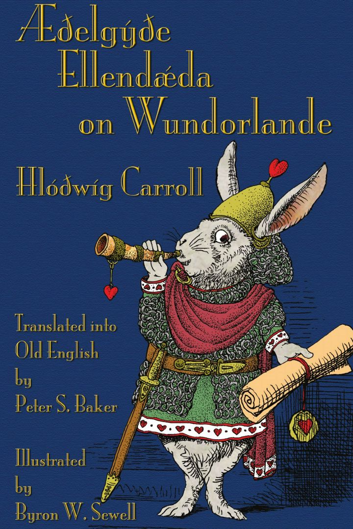 Æðelgyðe Ellendæda on Wundorlande. Alice's Adventures in Wonderland in Old English