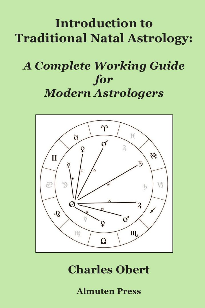 Introduction to Traditional Natal Astrology. A Complete Working Guide for Modern Astrologers