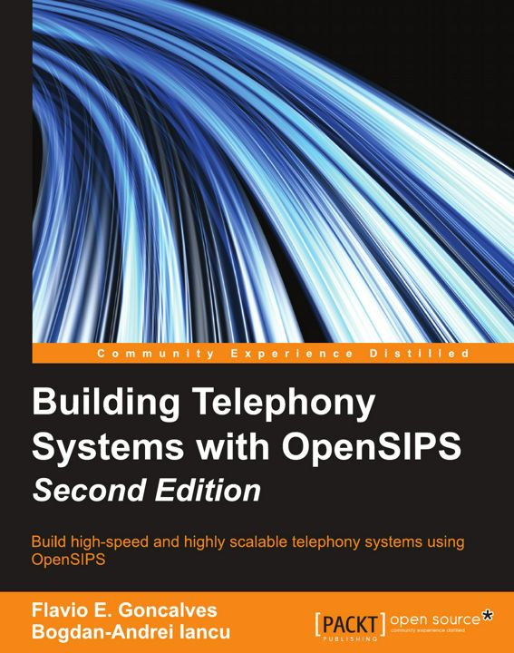 Building Telephony Systems with OpenSIPS - Second Edition