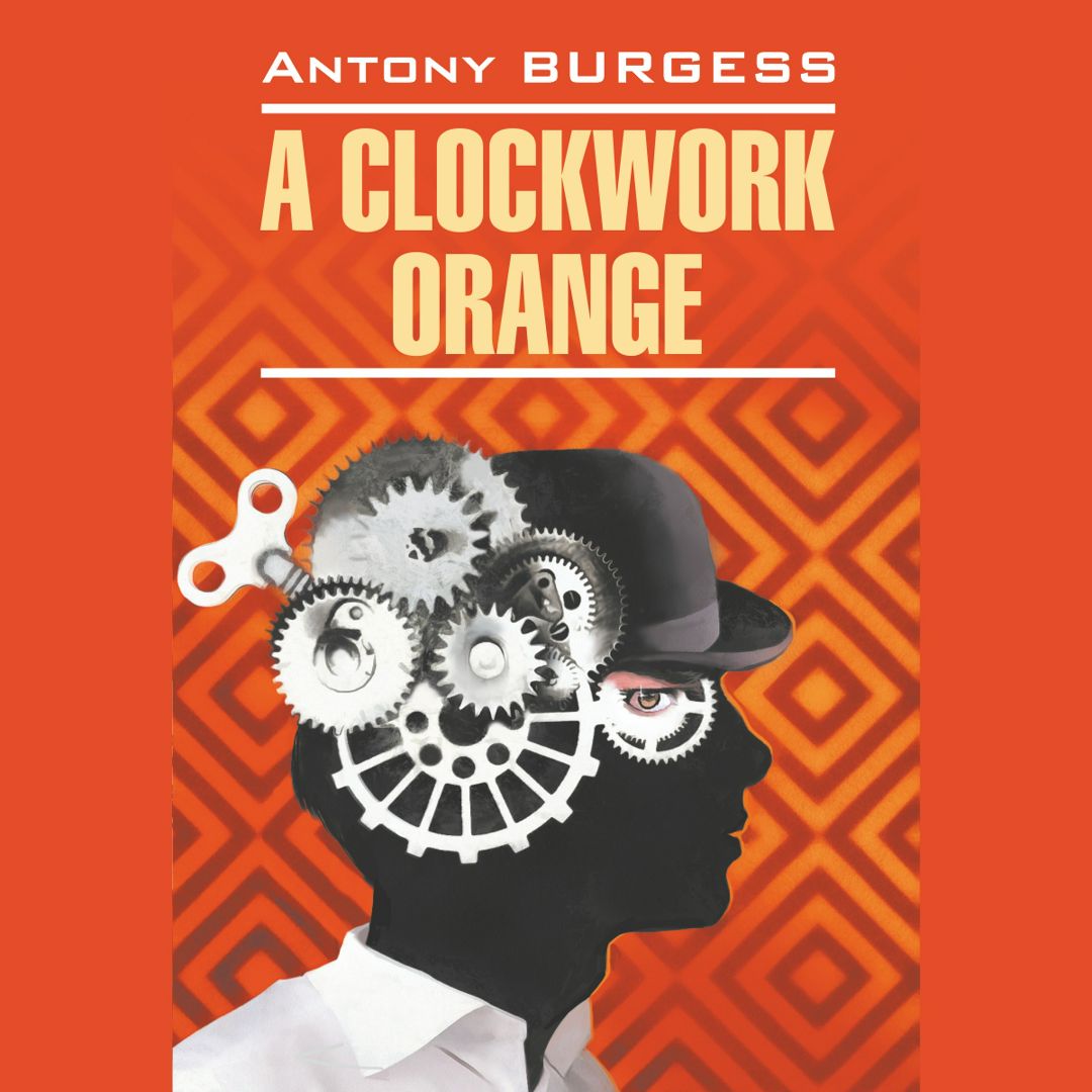 A clockwork orange. Заводной апельсин - Берджесс Э. - слушать аудиокнигу на  Wildberries Цифровой | 182760