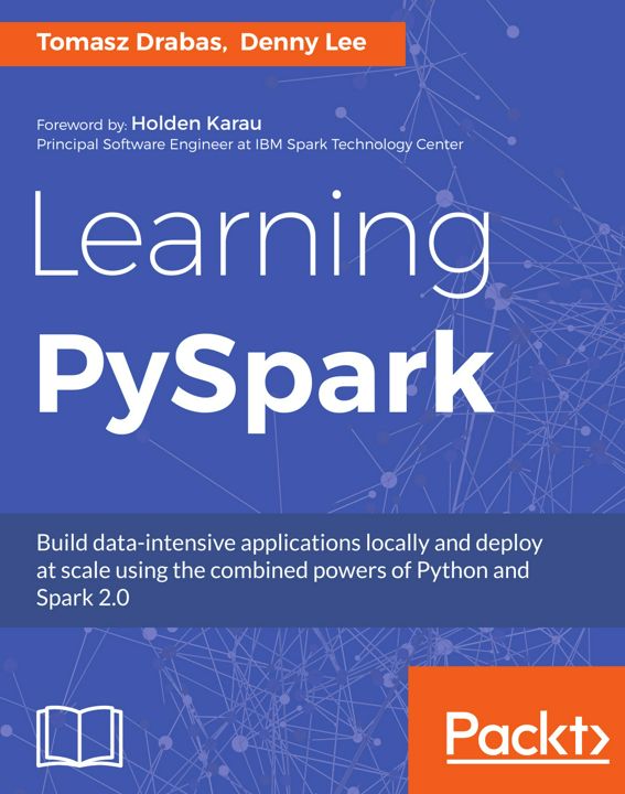 Learning PySpark. Build data-intensive applications locally and deploy at scale using the combine...