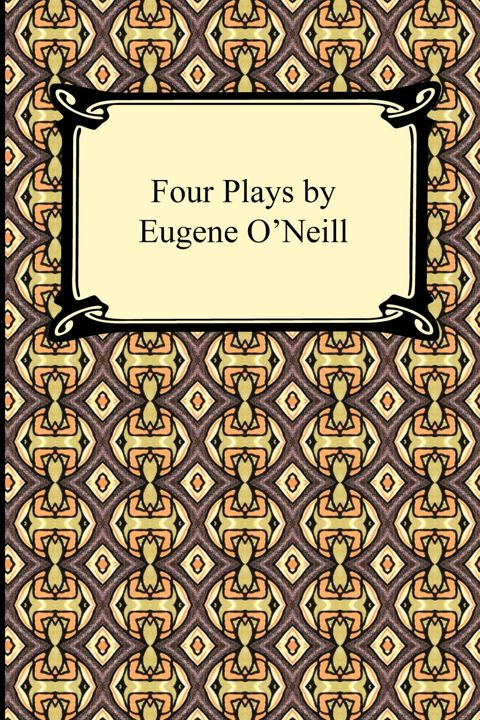 Four Plays by Eugene O'Neill