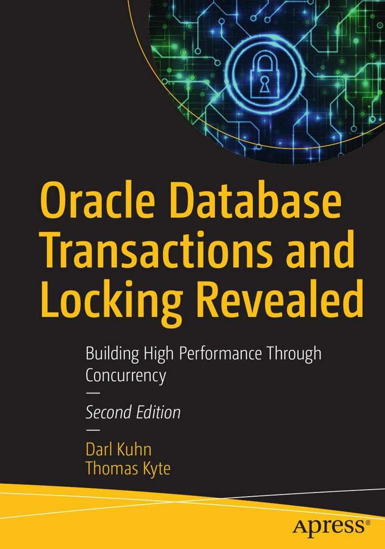 Oracle Database Transactions and Locking Revealed. Building High  Performance Through Concurrency - Darl Kuhn; Thomas Kyte - купить и читать  онлайн электронную книгу на Wildberries Цифровой | 139428