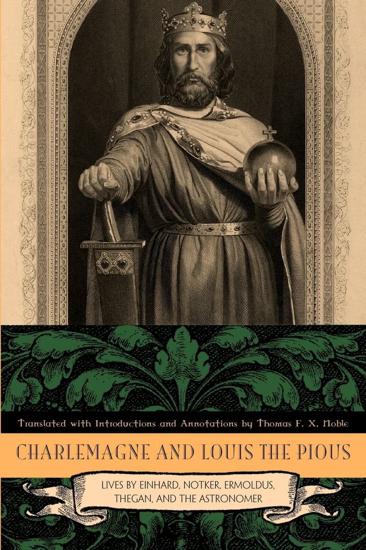 Charlemagne and Louis the Pious. Lives by Einhard, Notker, Ermoldus, Thegan, and the Astronomer