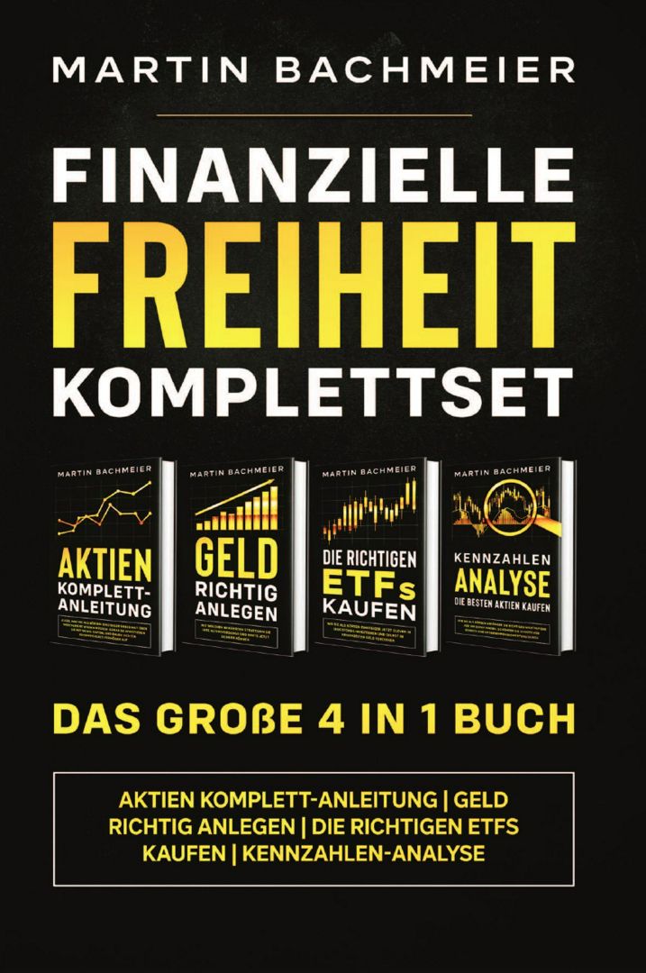 Finanzielle Freiheit Komplettset - Das große 4 in 1 Buch. Aktien Komplett-Anleitung | Geld richti...