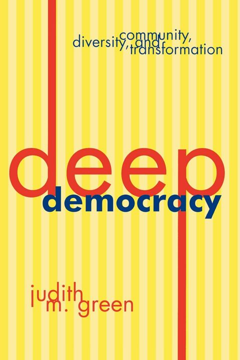 Deep Democracy. Community, Diversity, and Transformation