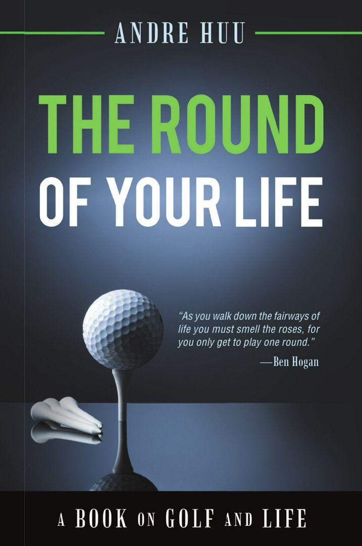 The Round of Your Life. A Book on Golf and Life