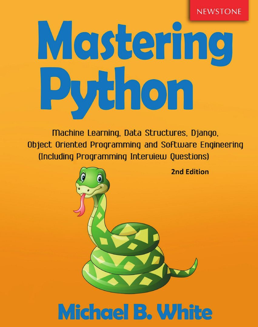 Mastering Python. Machine Learning, Data Structures, Django, Object Oriented Programming and Soft...