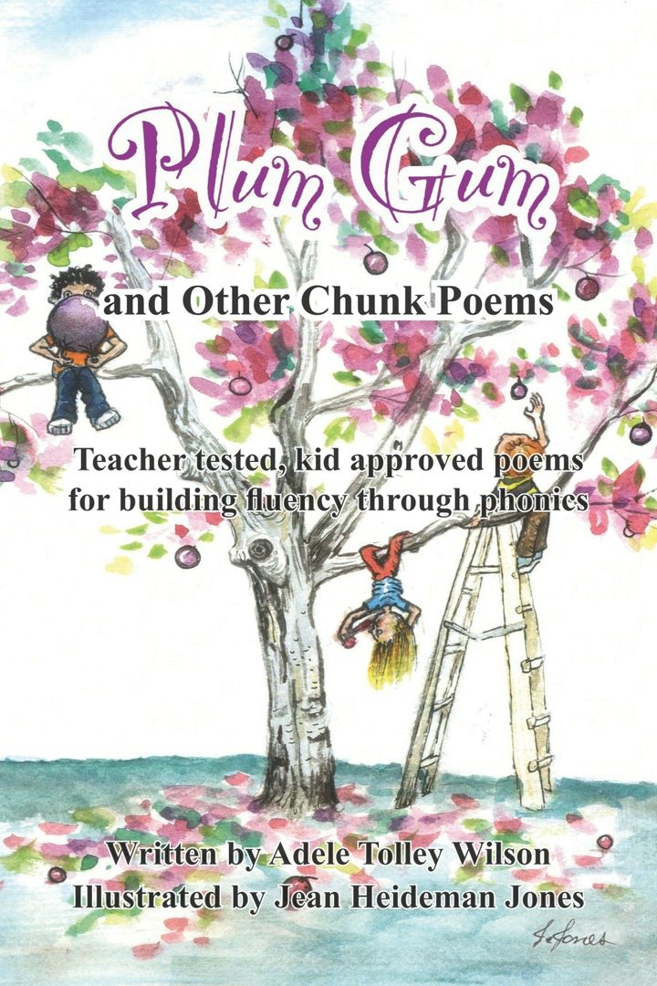 Plum Gum and Other Chunk Poems. Teacher tested kid approved poems for building fluency through ph...