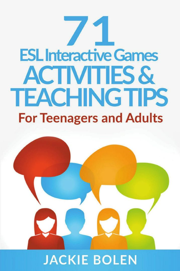 71 ESL Interactive Games, Activities & Teaching Tips. For Teenagers and Adults