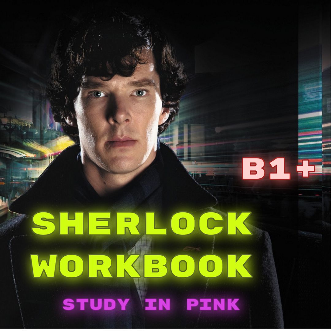 Английский язык. Рабочая тетрадь по сериалу Шерлок Холмс. Серия 01. Уровень  B1+ - Светлана Ней - скачать на Wildberries Цифровой | 24447