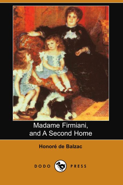 Madame Firmiani, and a Second Home (Dodo Press)