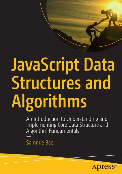 JavaScript Data Structures and Algorithms. An Introduction to Understanding and Implementing Core...