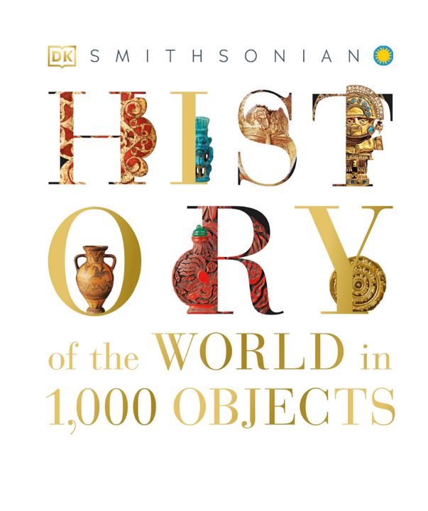 DK История мира в 1000 предметах/ DK History of the World in 1000. Smithsonian USA