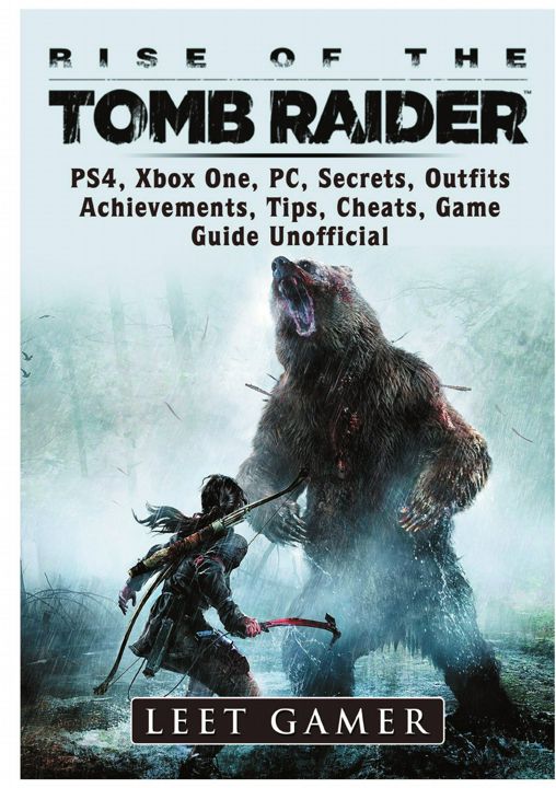 Rise of The Tomb Raider, PS4, Xbox One, PC, Secrets, Outfits, Achievements, Tips, Cheats, Game Gu...