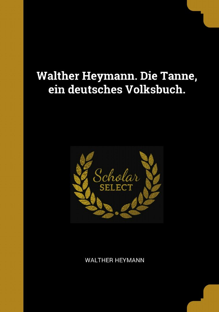 Walther Heymann. Die Tanne, ein deutsches Volksbuch.