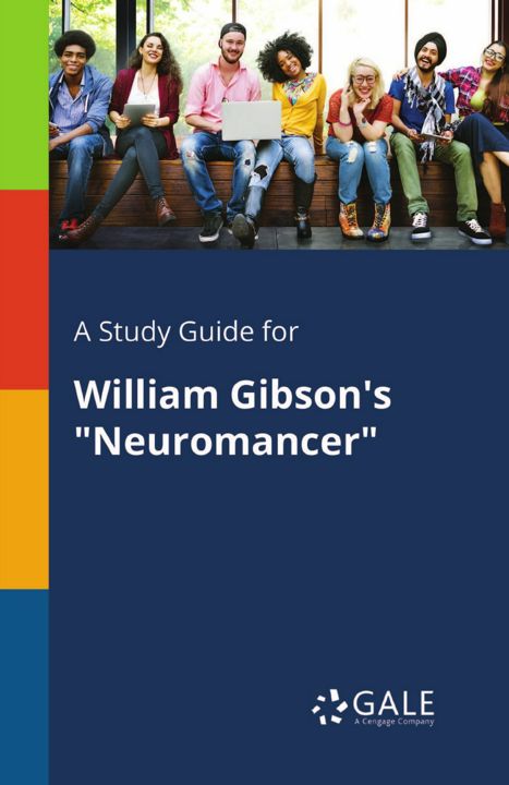 A Study Guide for William Gibson's "Neuromancer"