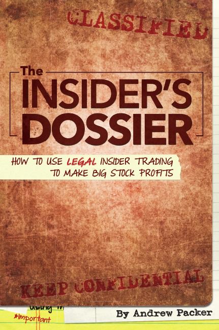 The Insider's Dossier. How to Use Legal Insider Trading to Make Big Stock Profits