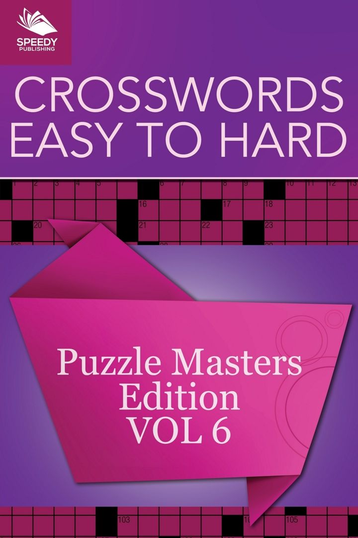Crosswords Easy To Hard. Puzzle Masters Edition Vol 6