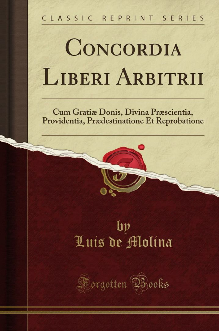 Concordia Liberi Arbitrii. Cum Gratiæ Donis, Divina Præscientia, Providentia, Prædestinatione Et ...
