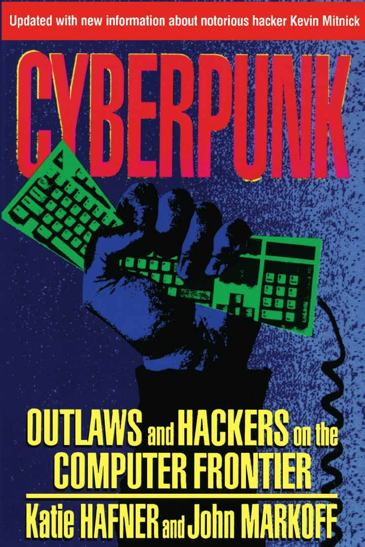 Cyberpunk. Outlaws and Hackers on the Computer Frontier, Revised