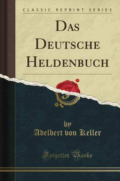 Das Deutsche Heldenbuch (Classic Reprint)