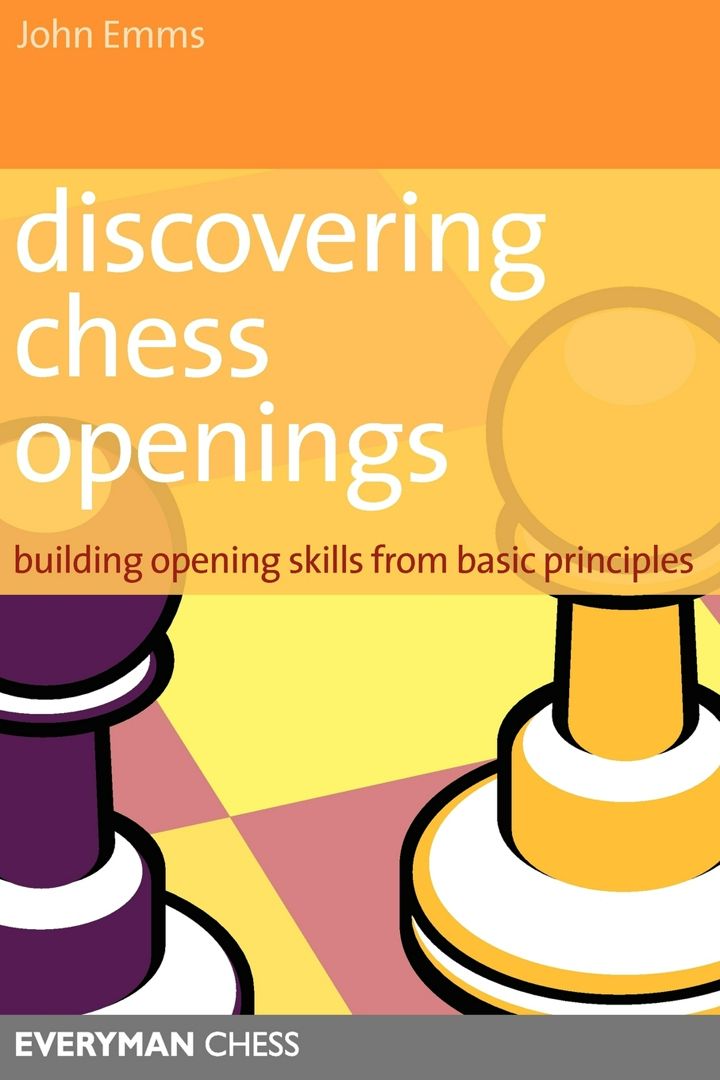 Discovering Chess Openings. Building a Repertoire from Basic Principles