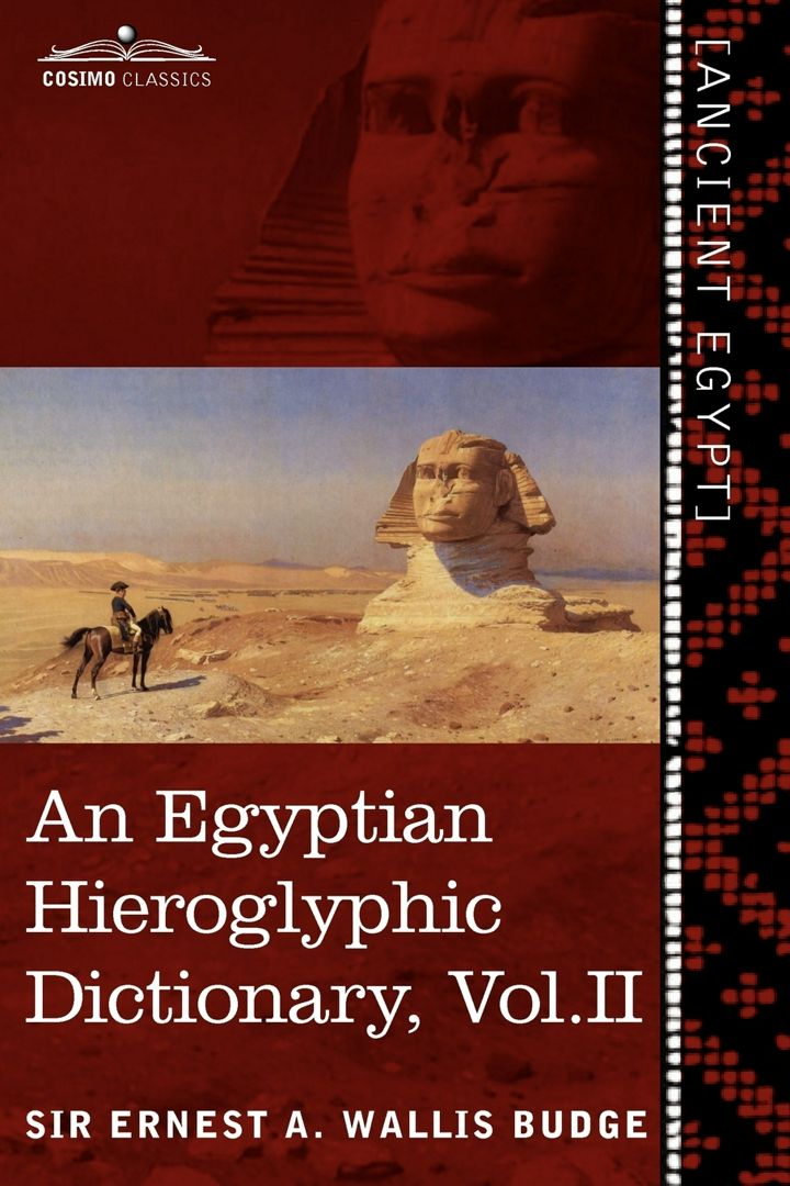 An Egyptian Hieroglyphic Dictionary (in Two Volumes), Vol. II. With an Index of English Words, K...