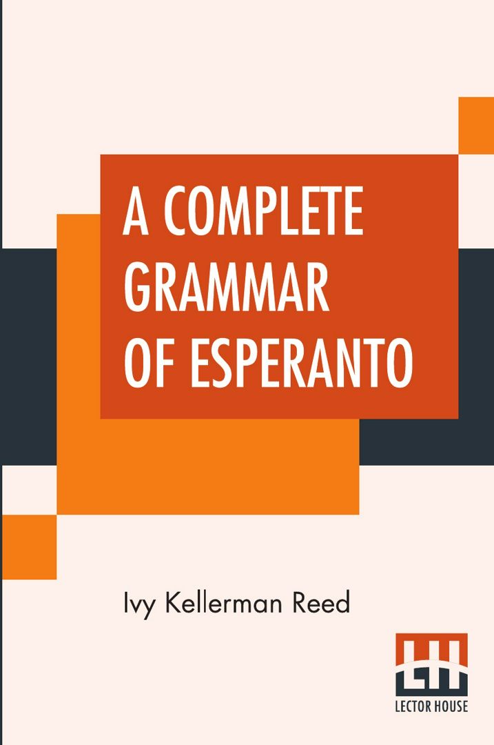 A Complete Grammar Of Esperanto. Полная грамматика эсперанто: на англ. яз.