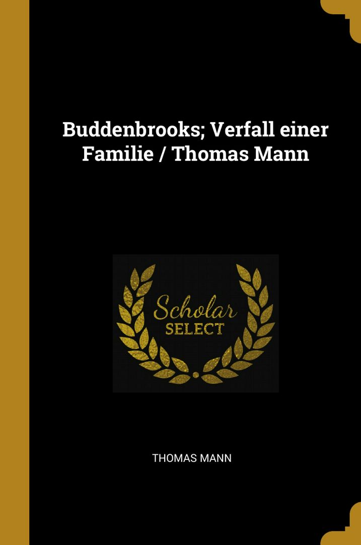 Buddenbrooks; Verfall einer Familie / Thomas Mann