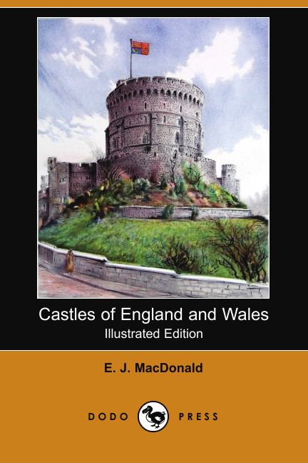 Castles of England and Wales (Illustrated Edition) (Dodo Press)