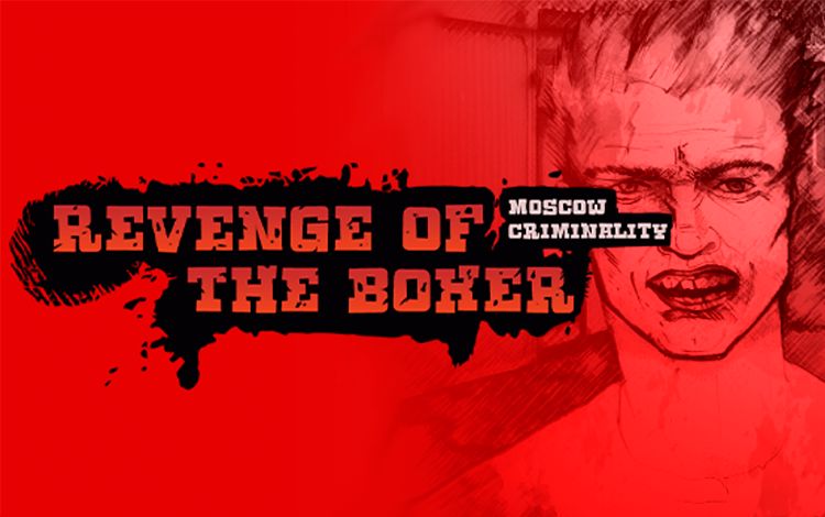 Revenge of the Boxer: Moscow Criminality