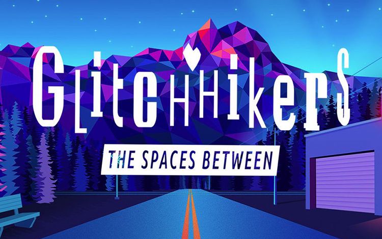 Glitchhikers: The Spaces Between