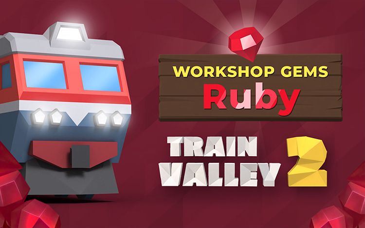 Train Valley 2: Workshop Gems - Ruby