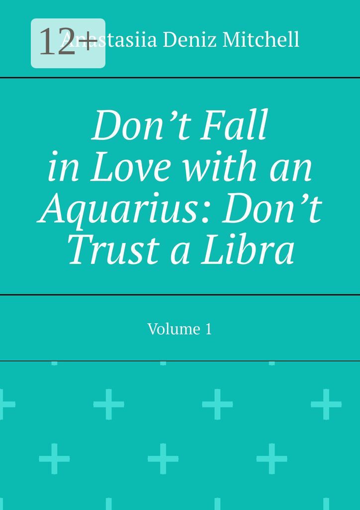 Don't Fall in Love with an Aquarius: Don't Trust a Libra