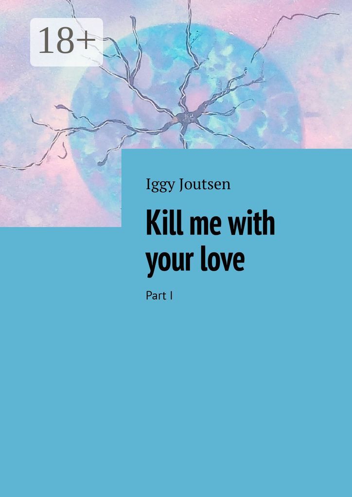 Kill me with your love